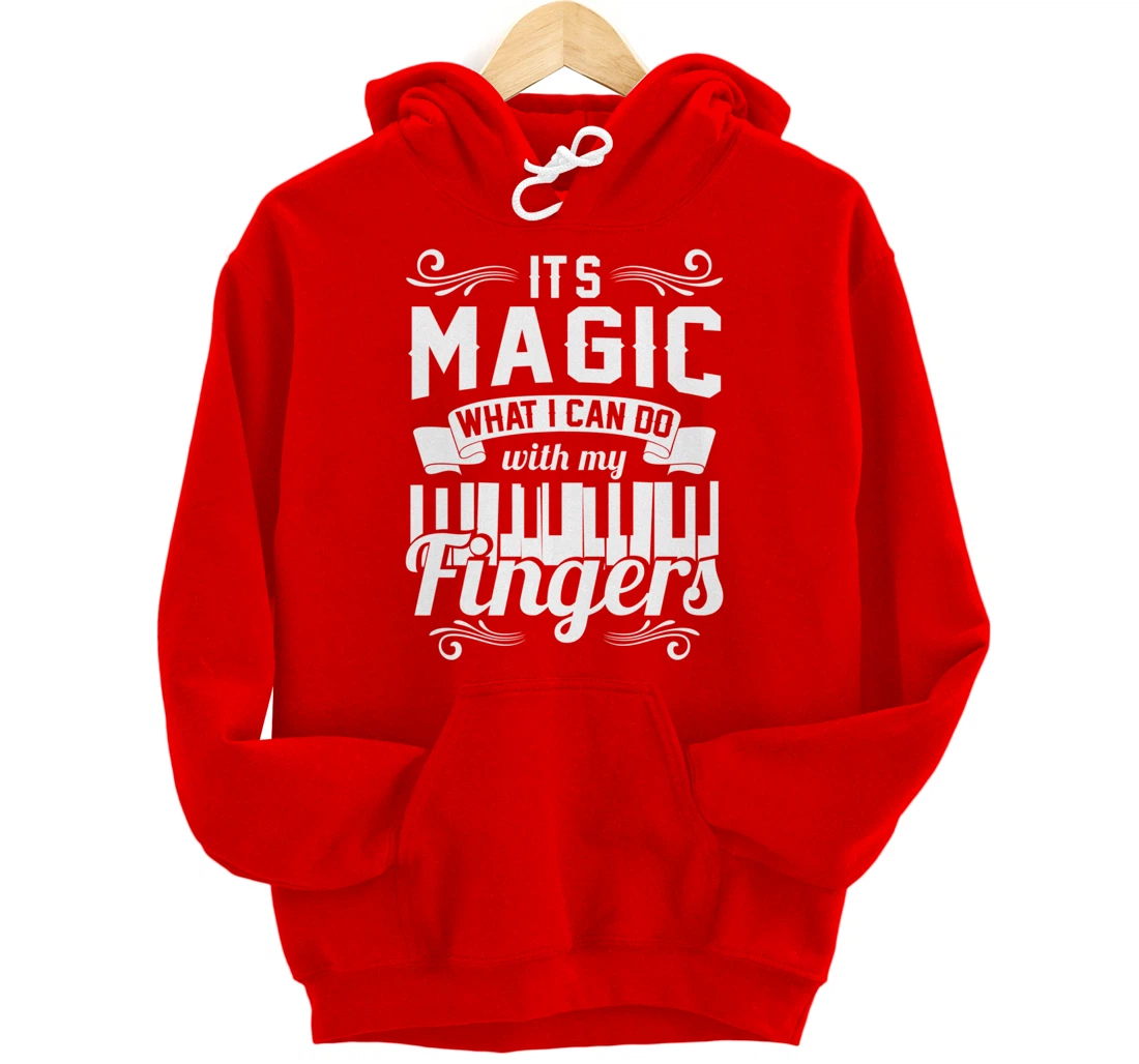 Piano It'S Magic What I Can Do With My Fingers Pullover Hoodie