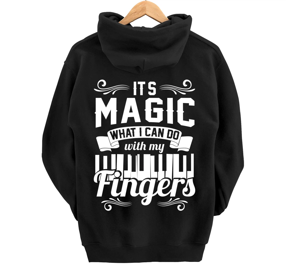 Piano It'S Magic What I Can Do With My Fingers Pullover Hoodie
