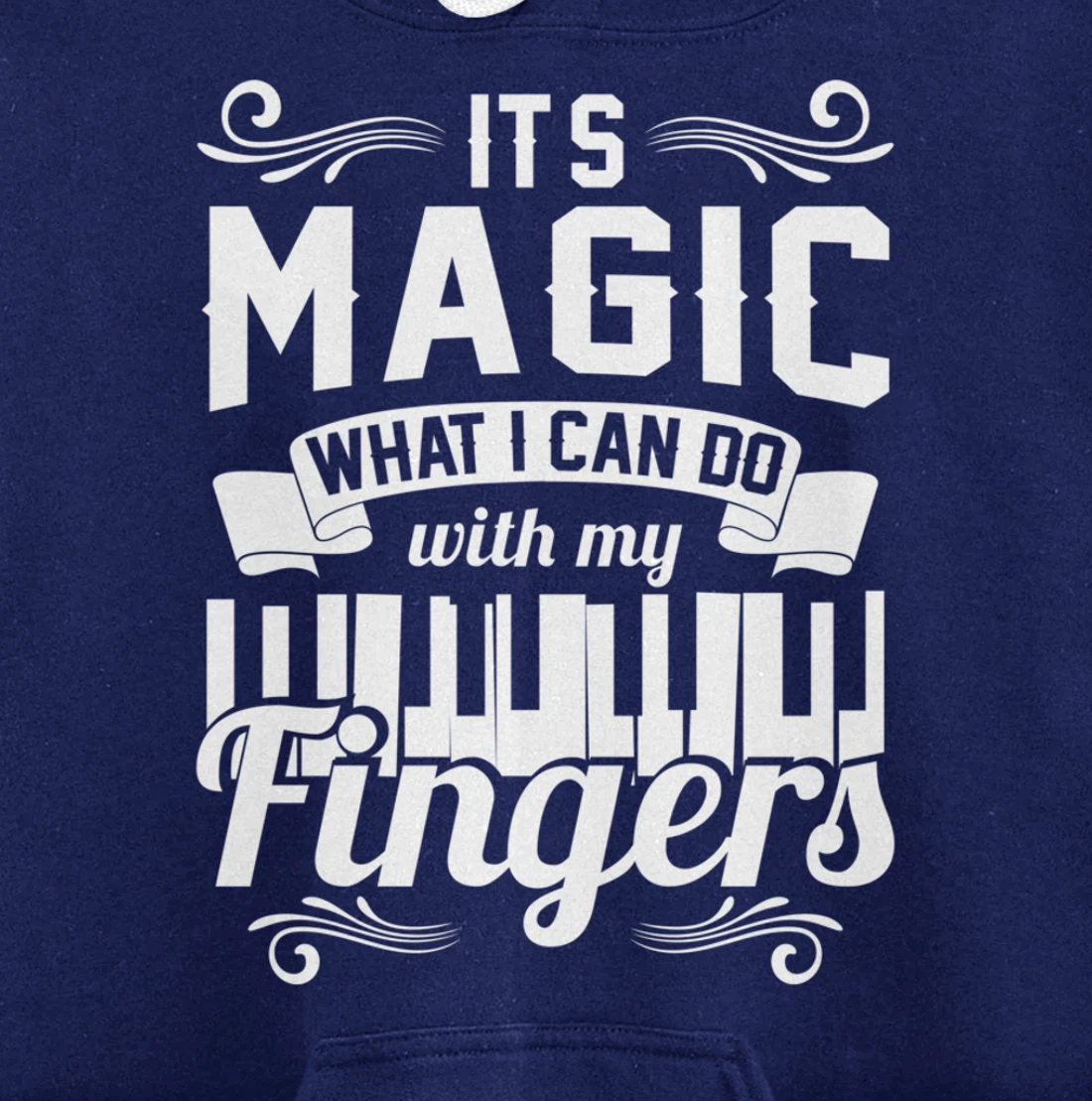 Piano It'S Magic What I Can Do With My Fingers Pullover Hoodie