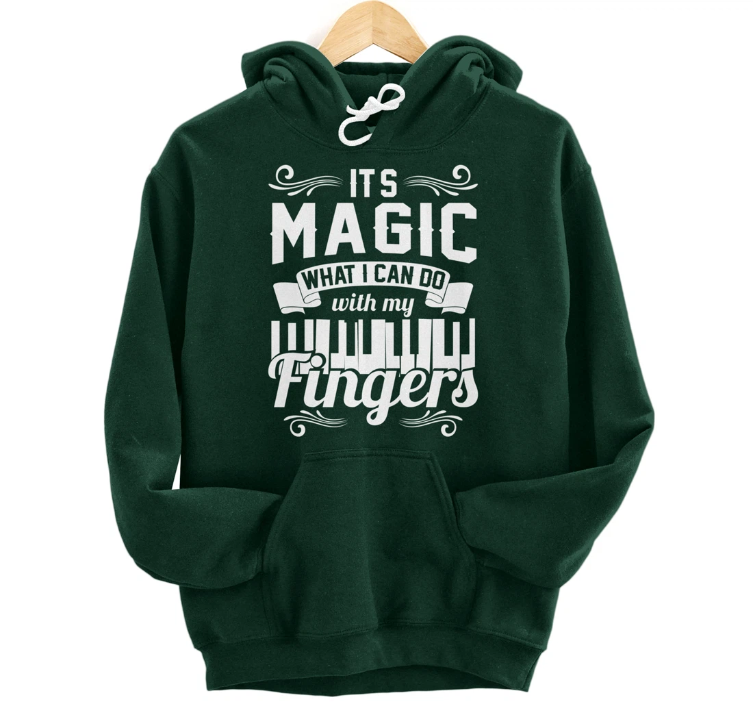 Piano It'S Magic What I Can Do With My Fingers Pullover Hoodie