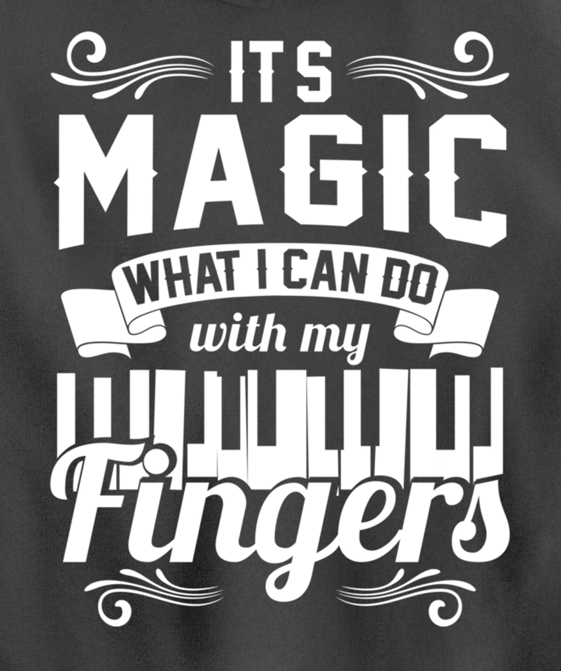 Piano It'S Magic What I Can Do With My Fingers Pullover Hoodie