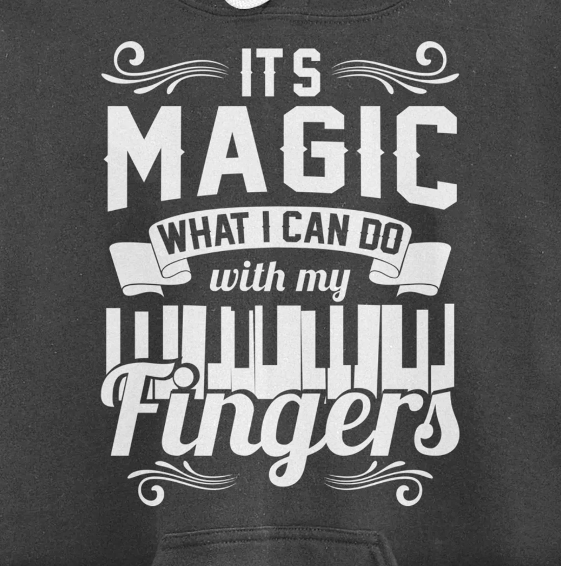 Piano It'S Magic What I Can Do With My Fingers Pullover Hoodie