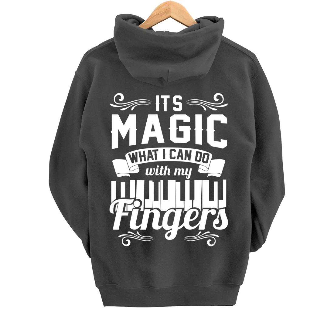 Piano It'S Magic What I Can Do With My Fingers Pullover Hoodie