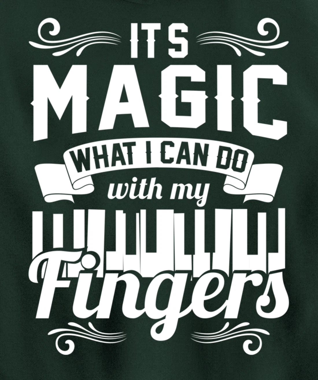 Piano It'S Magic What I Can Do With My Fingers Pullover Hoodie
