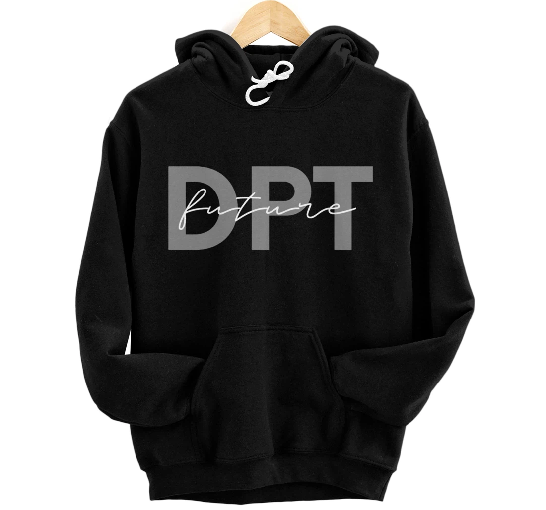 Doctor of Physical Therapy Physical Therapist Assistant PTA Pullover Hoodie