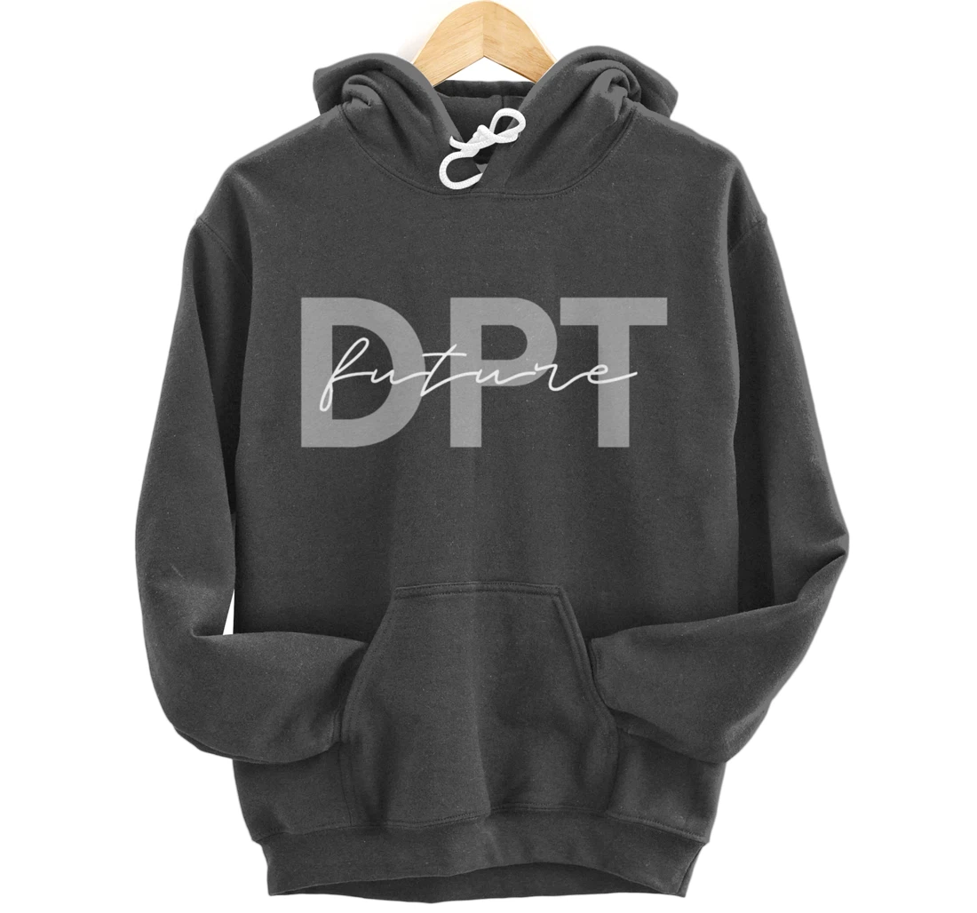 Doctor of Physical Therapy Physical Therapist Assistant PTA Pullover Hoodie