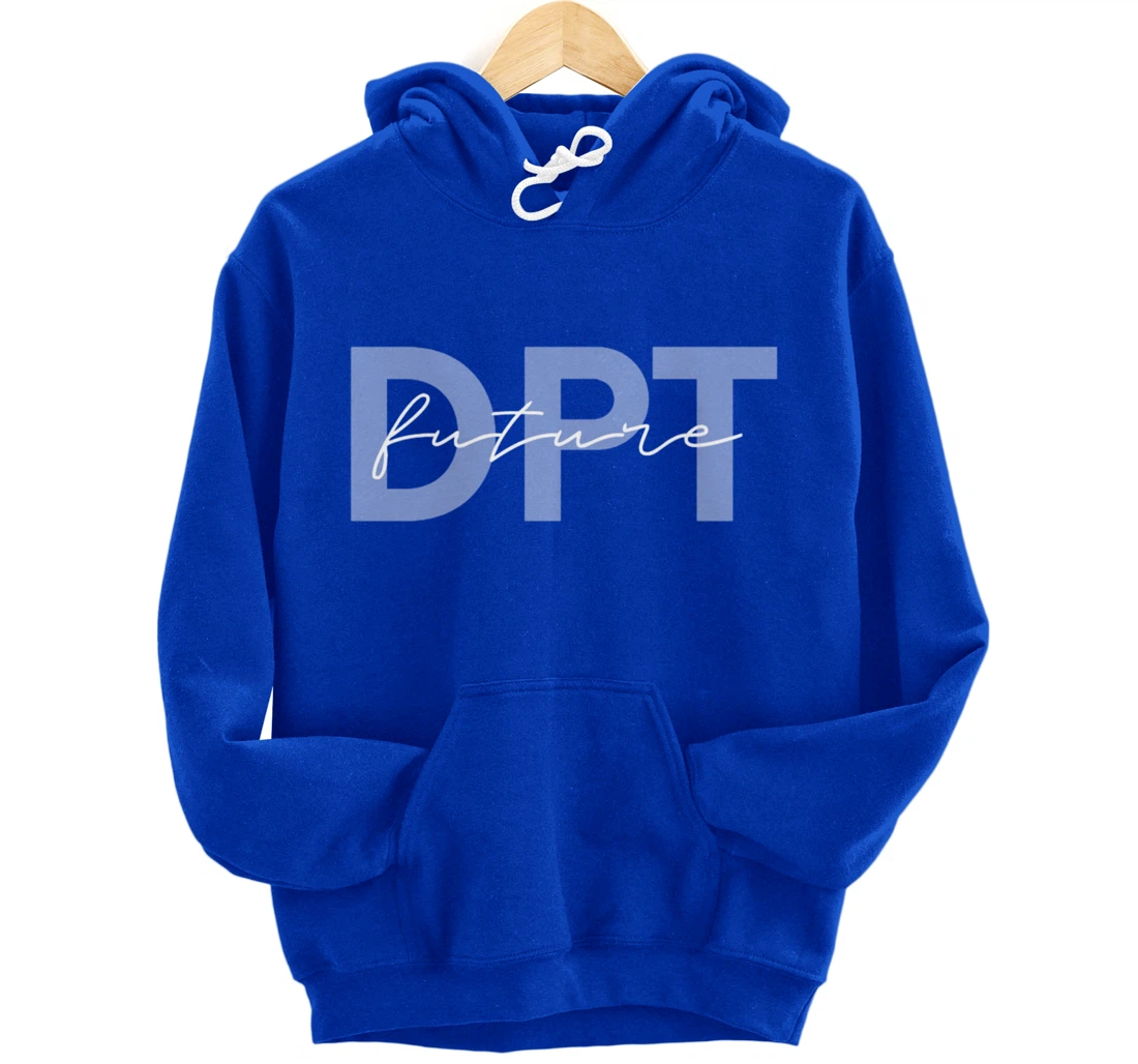 Doctor of Physical Therapy Physical Therapist Assistant PTA Pullover Hoodie