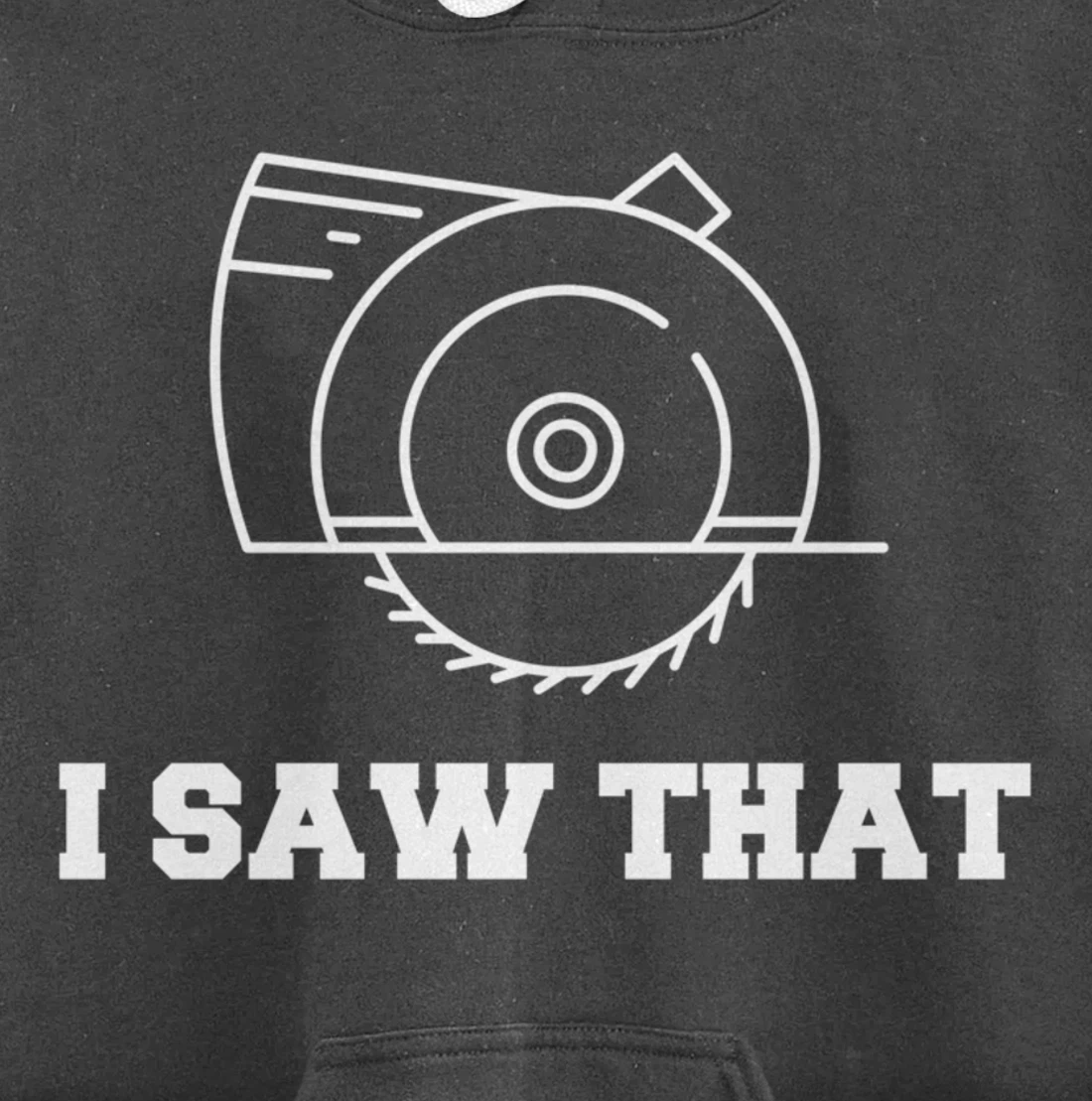 I Saw That - Woodworking Carpenters Pullover Hoodie