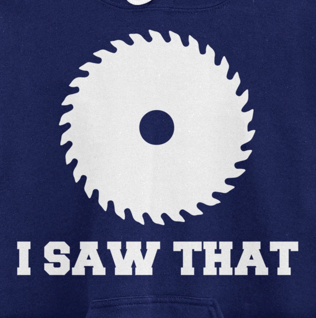 I Saw That - Woodworking Carpenters Pullover Hoodie