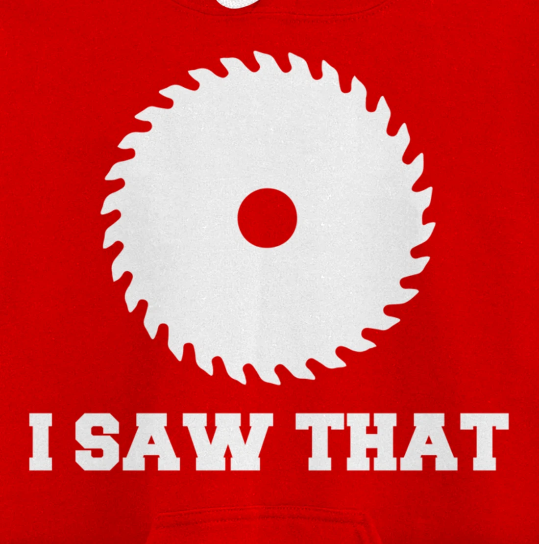 I Saw That - Woodworking Carpenters Pullover Hoodie