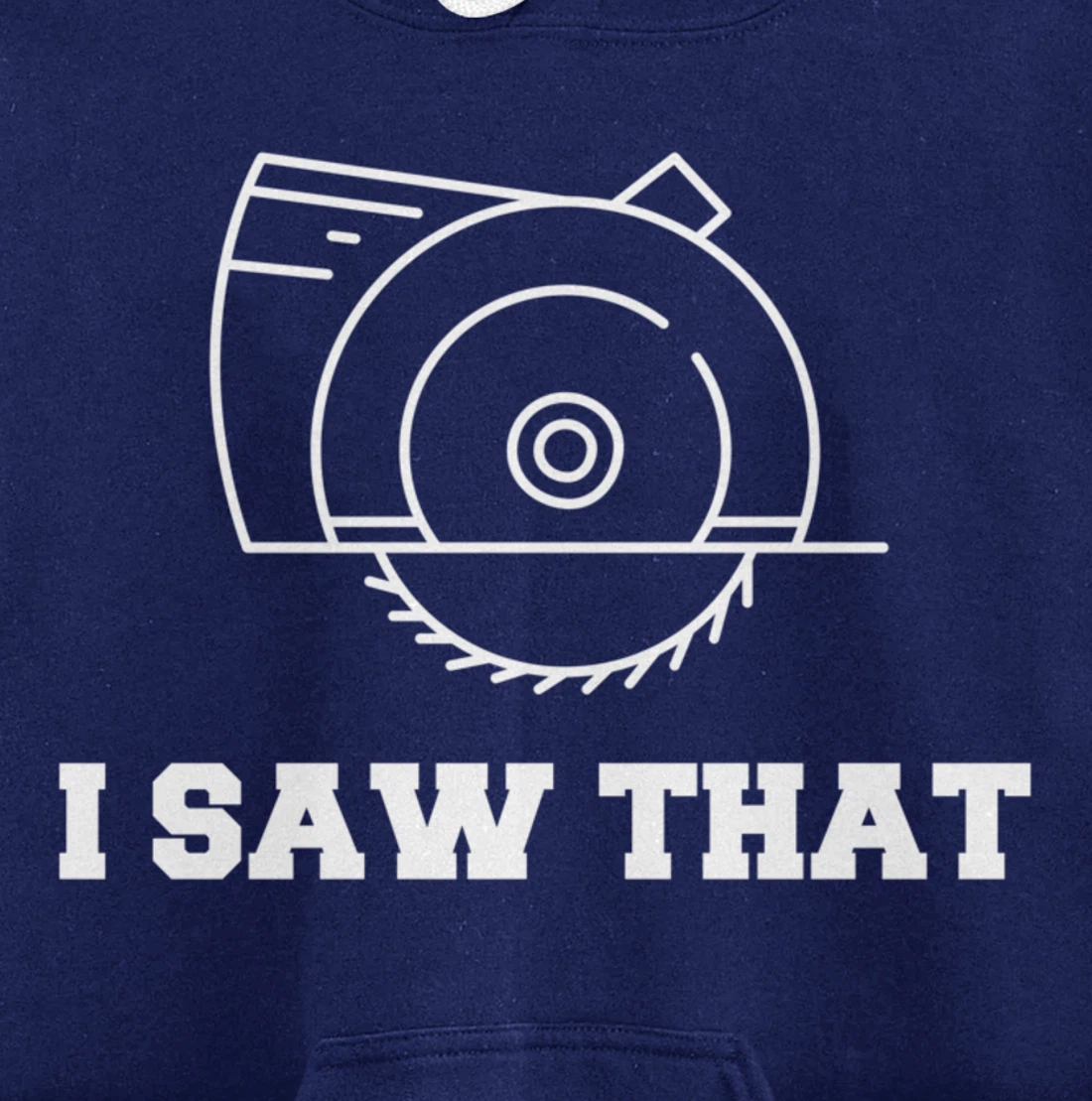 I Saw That - Woodworking Carpenters Pullover Hoodie