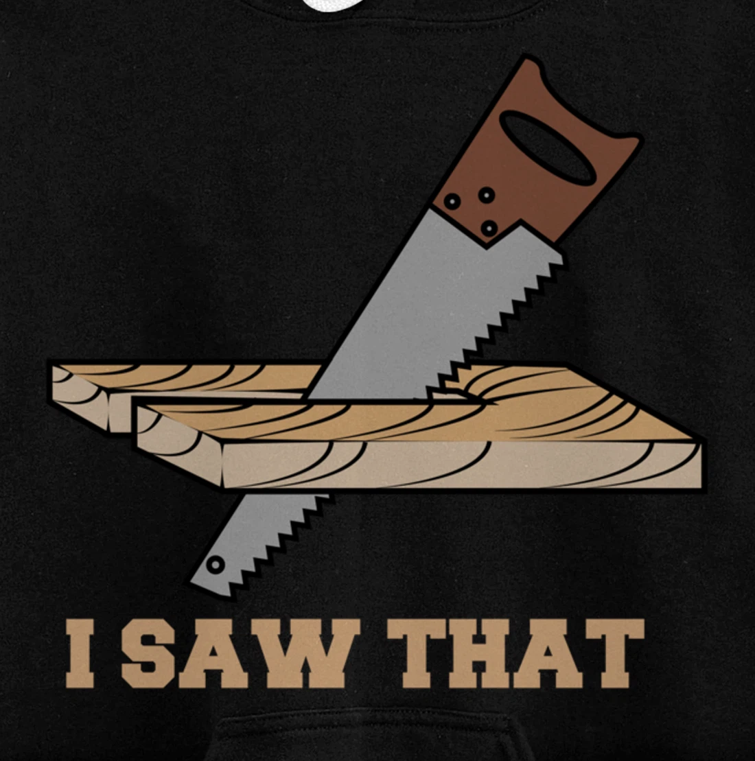 I Saw That - Woodworking Carpenters Pullover Hoodie