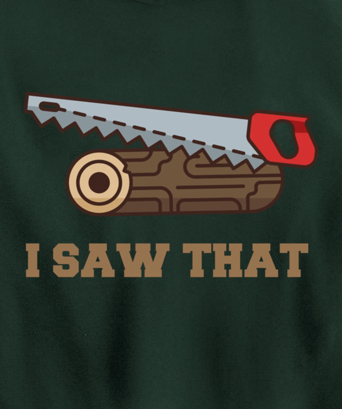 I Saw That - Woodworking Carpenters Pullover Hoodie