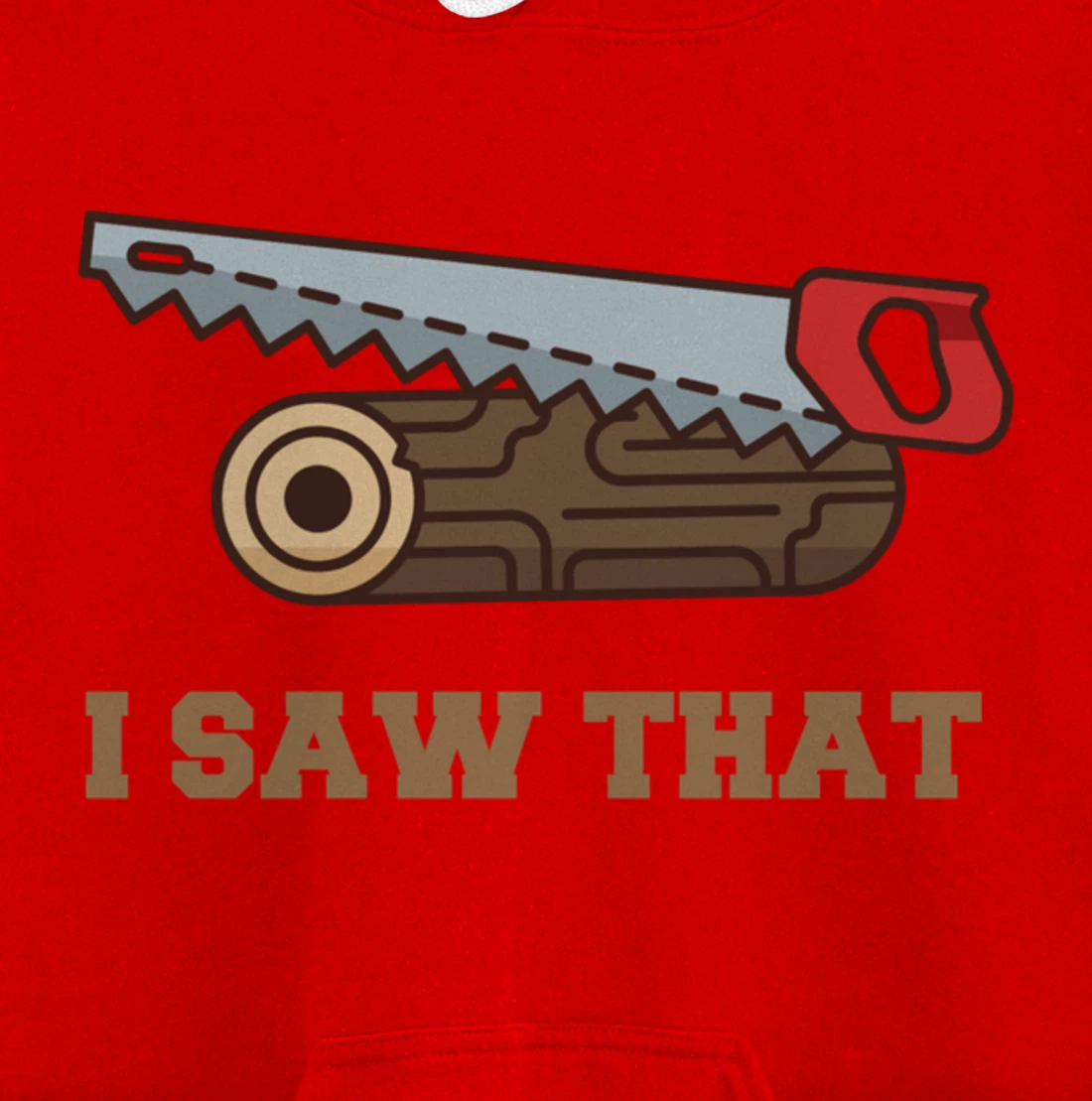 I Saw That - Woodworking Carpenters Pullover Hoodie