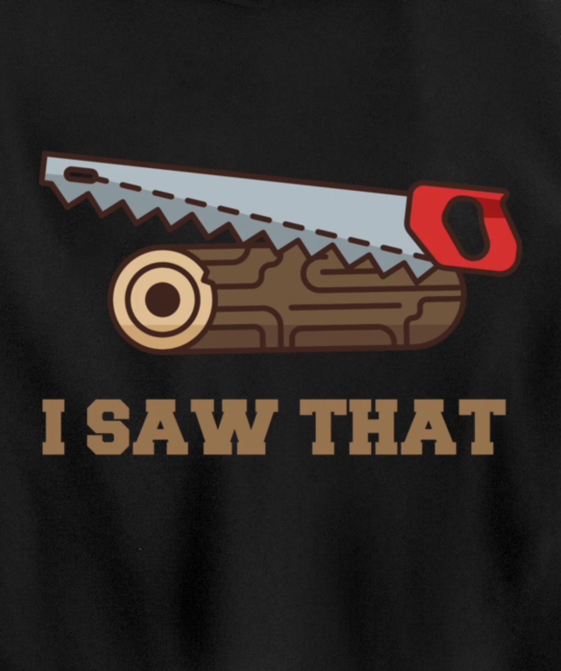 I Saw That - Woodworking Carpenters Pullover Hoodie