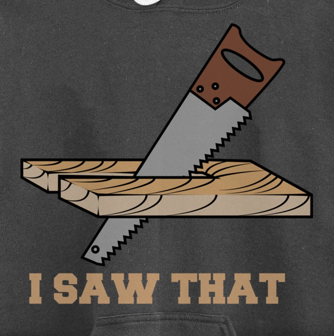 I Saw That - Woodworking Carpenters Pullover Hoodie