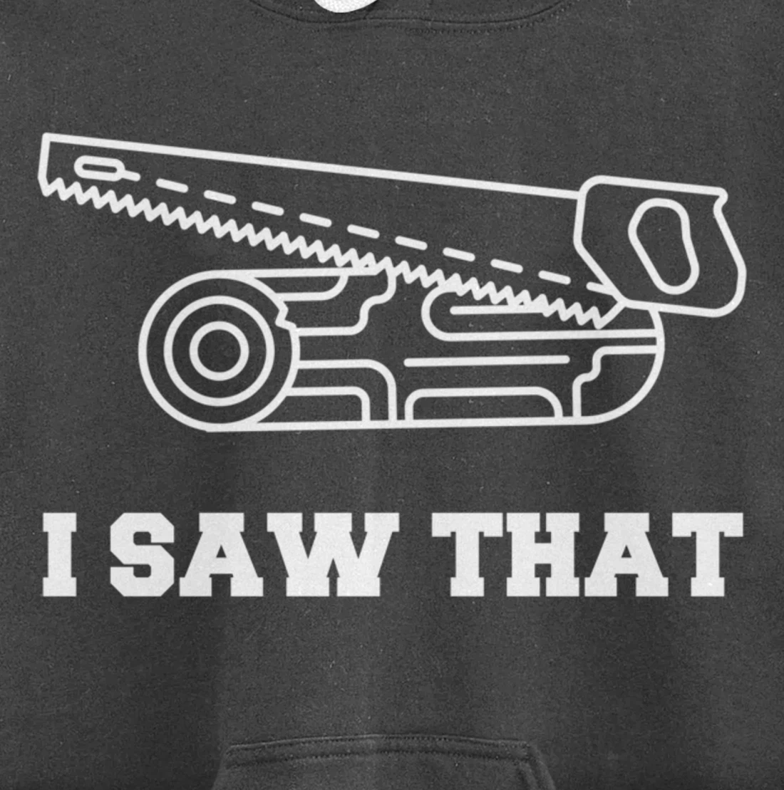 I Saw That - Woodworking Carpenters Pullover Hoodie
