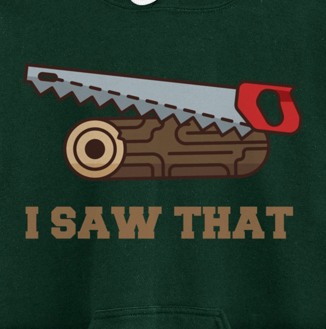 I Saw That - Woodworking Carpenters Pullover Hoodie