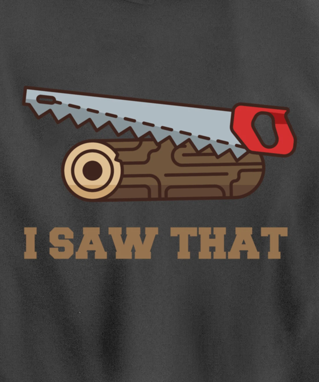I Saw That - Woodworking Carpenters Pullover Hoodie