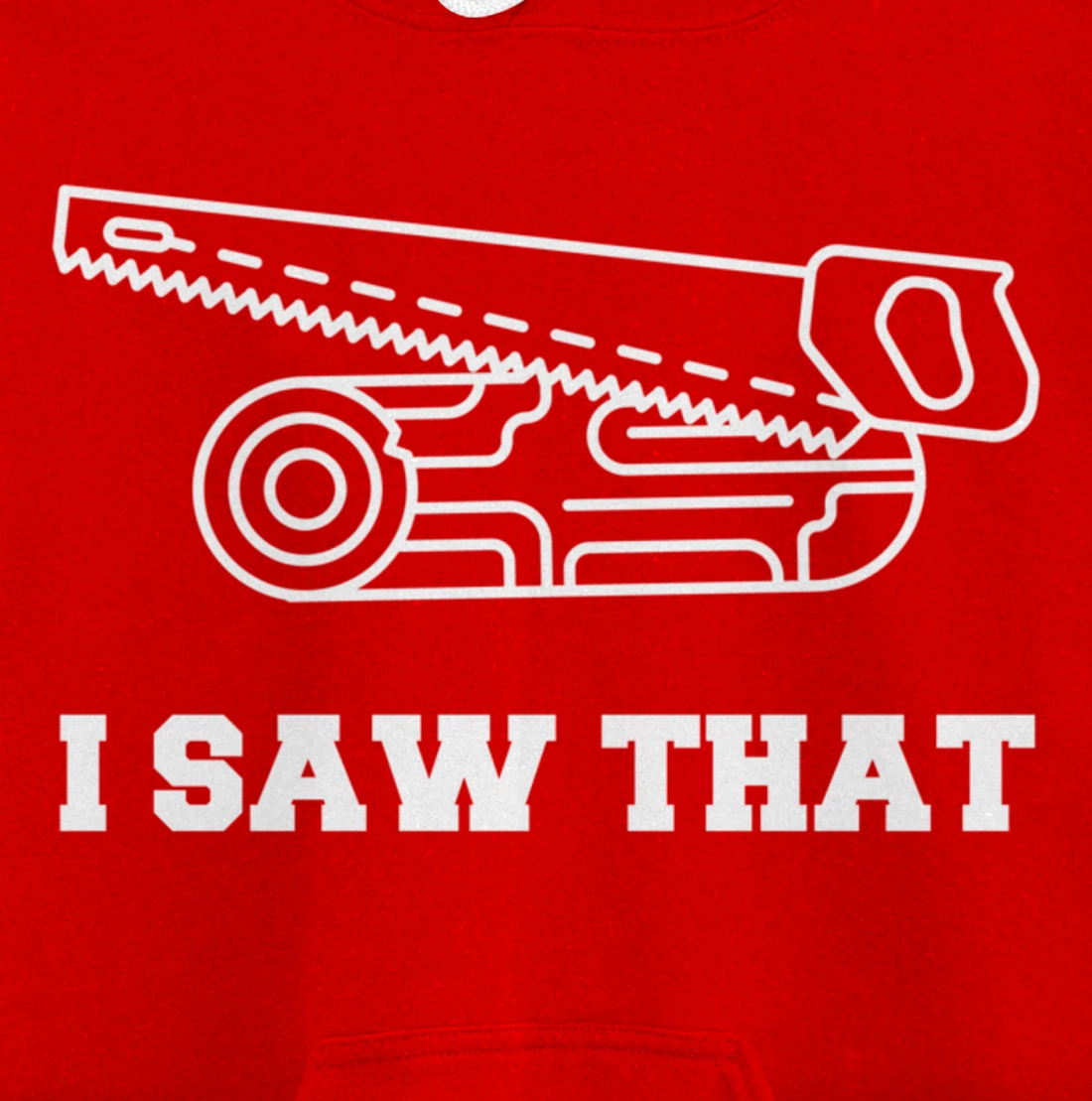 I Saw That - Woodworking Carpenters Pullover Hoodie