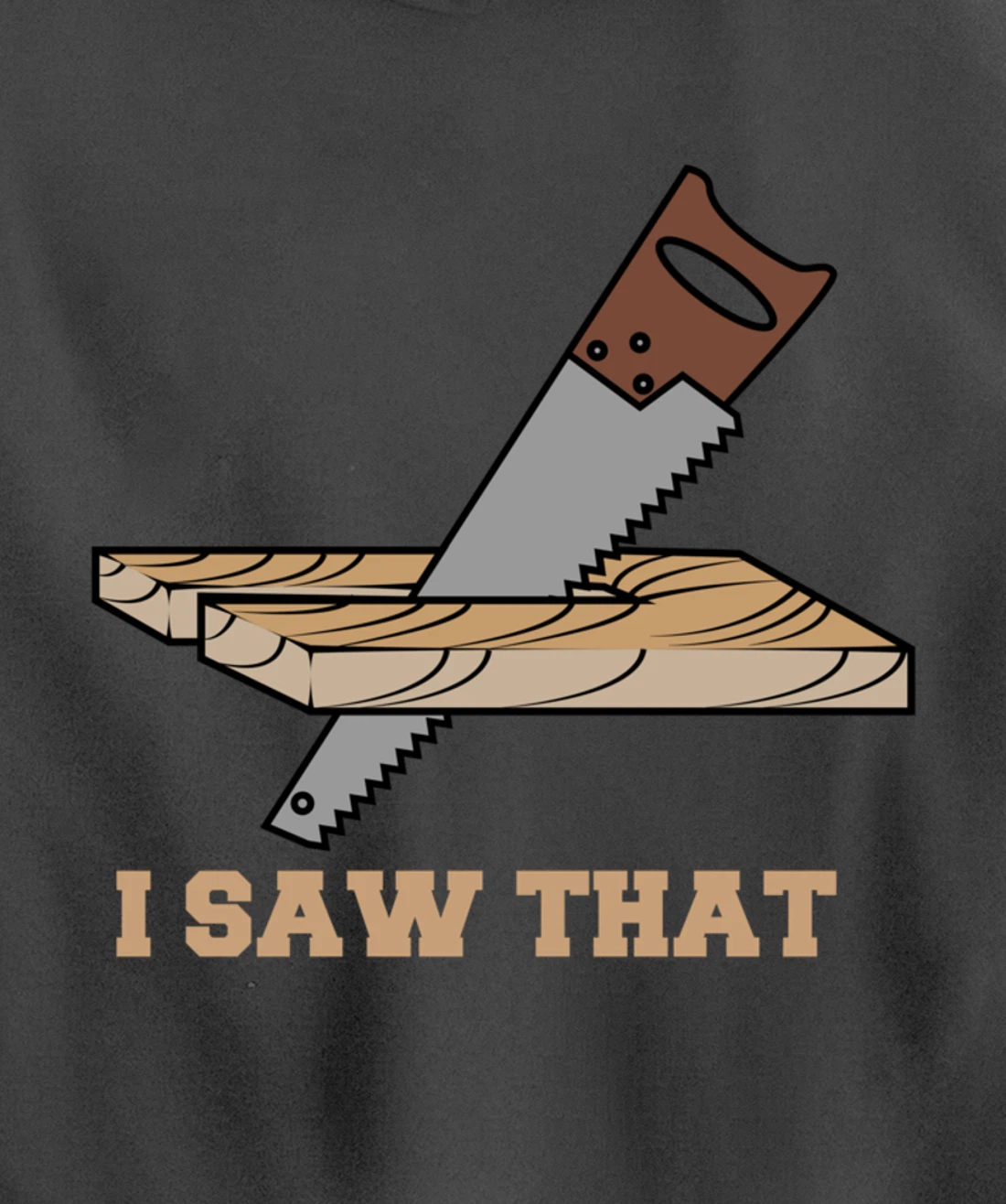 I Saw That - Woodworking Carpenters Pullover Hoodie