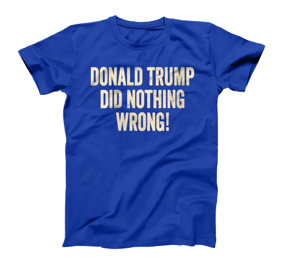 Womens Donald Trump Did Nothing Wrong Funny Pro Trump 2024 T-Shirt