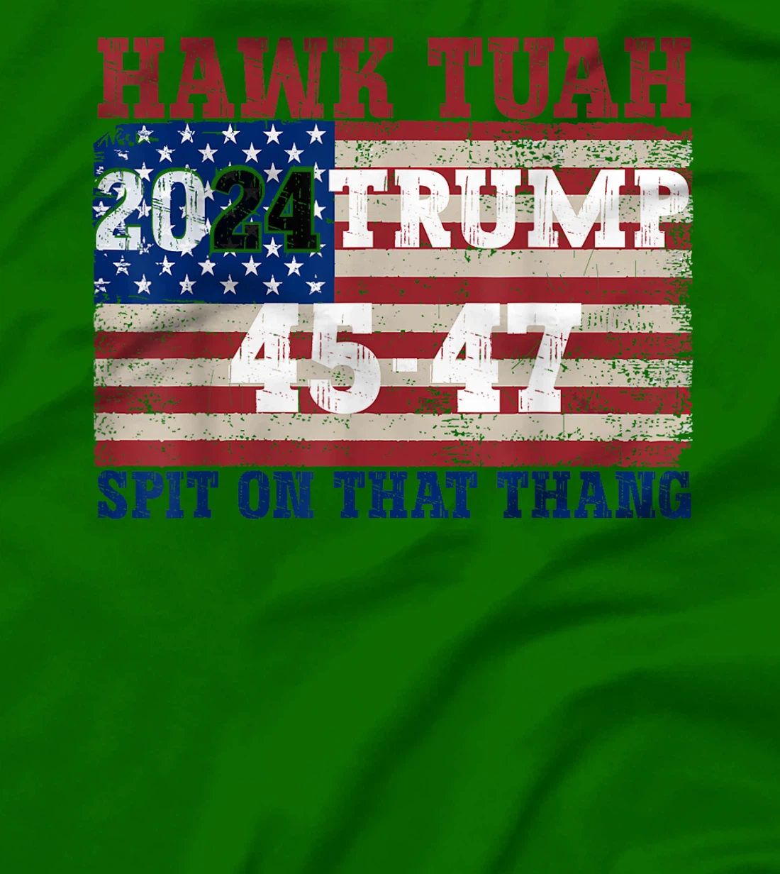 Hawk Tush Spit on that Thang Election Parody Trump 2024 T-Shirt