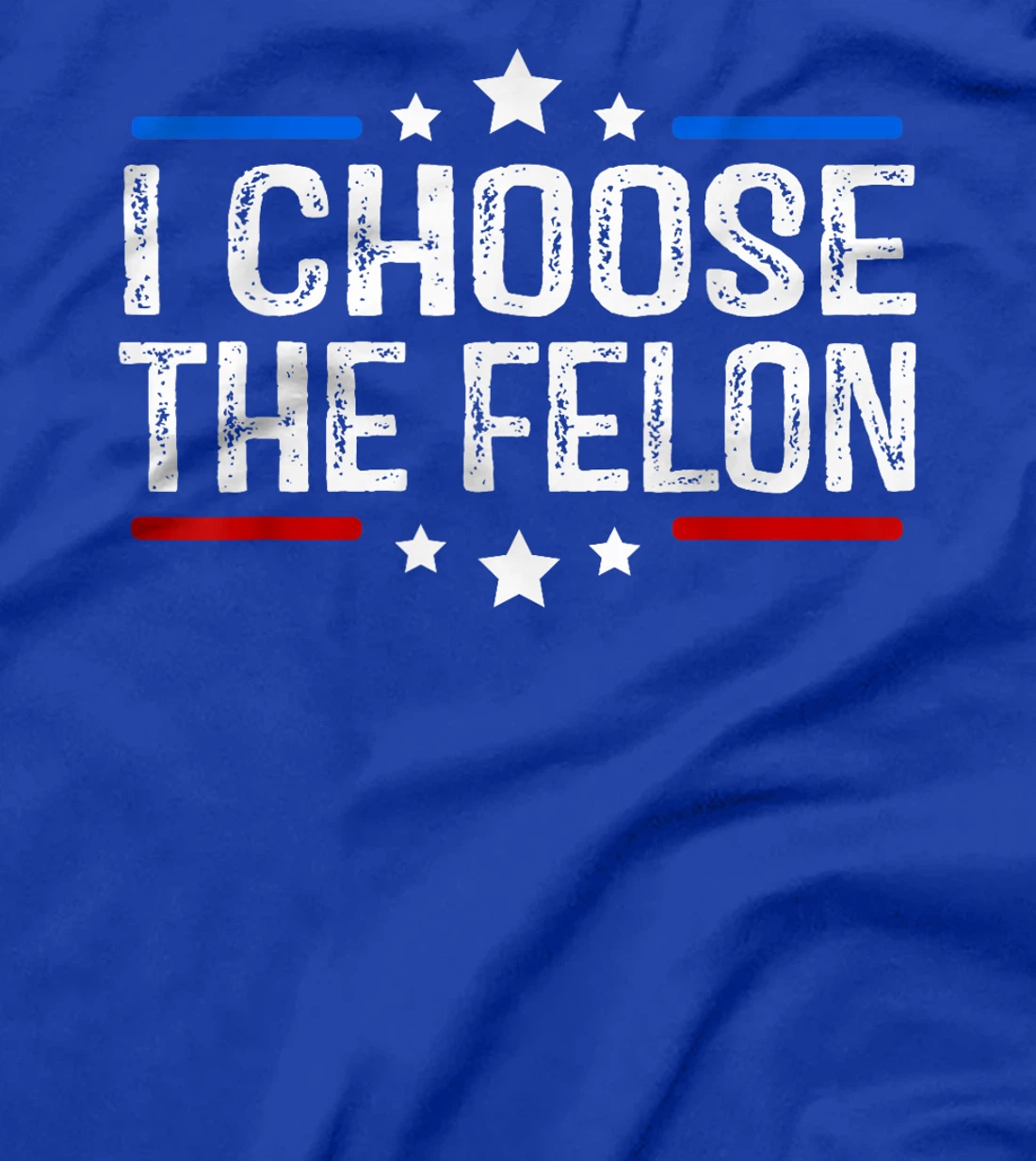 Trump 2024 I Choose The Felon 45 47 Vote For The Felon T-Shirt