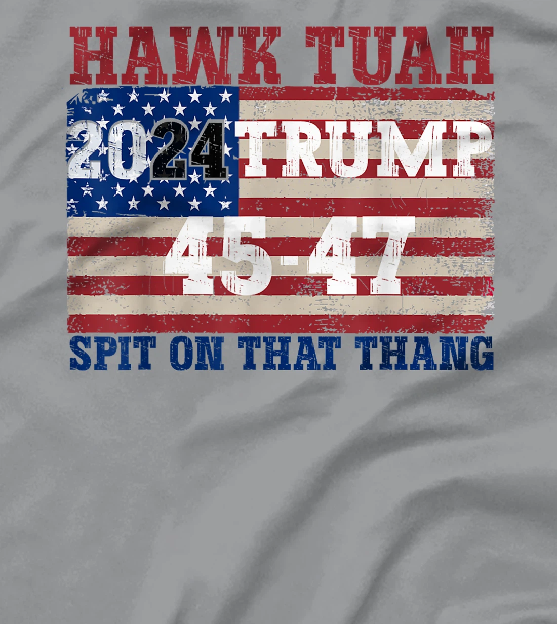 Hawk Tush Spit on that Thang Election Parody Trump 2024 T-Shirt
