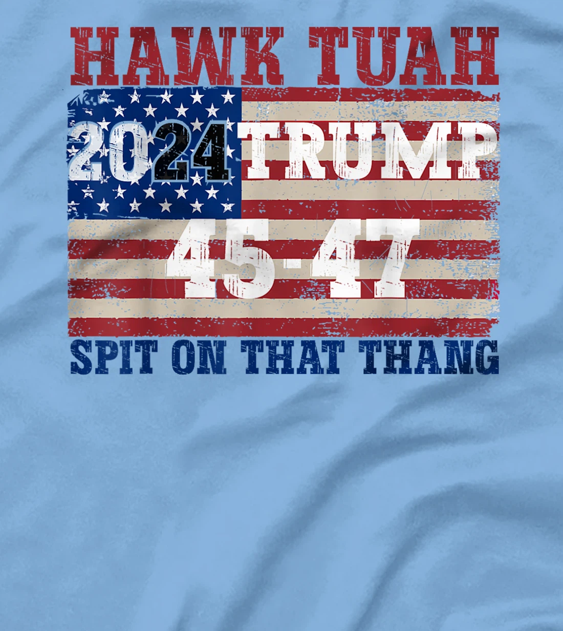 Hawk Tush Spit on that Thang Election Parody Trump 2024 T-Shirt