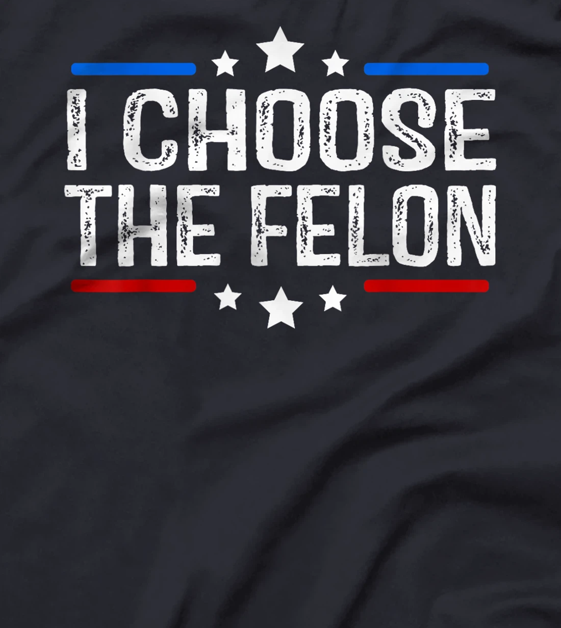 Trump 2024 I Choose The Felon 45 47 Vote For The Felon T-Shirt