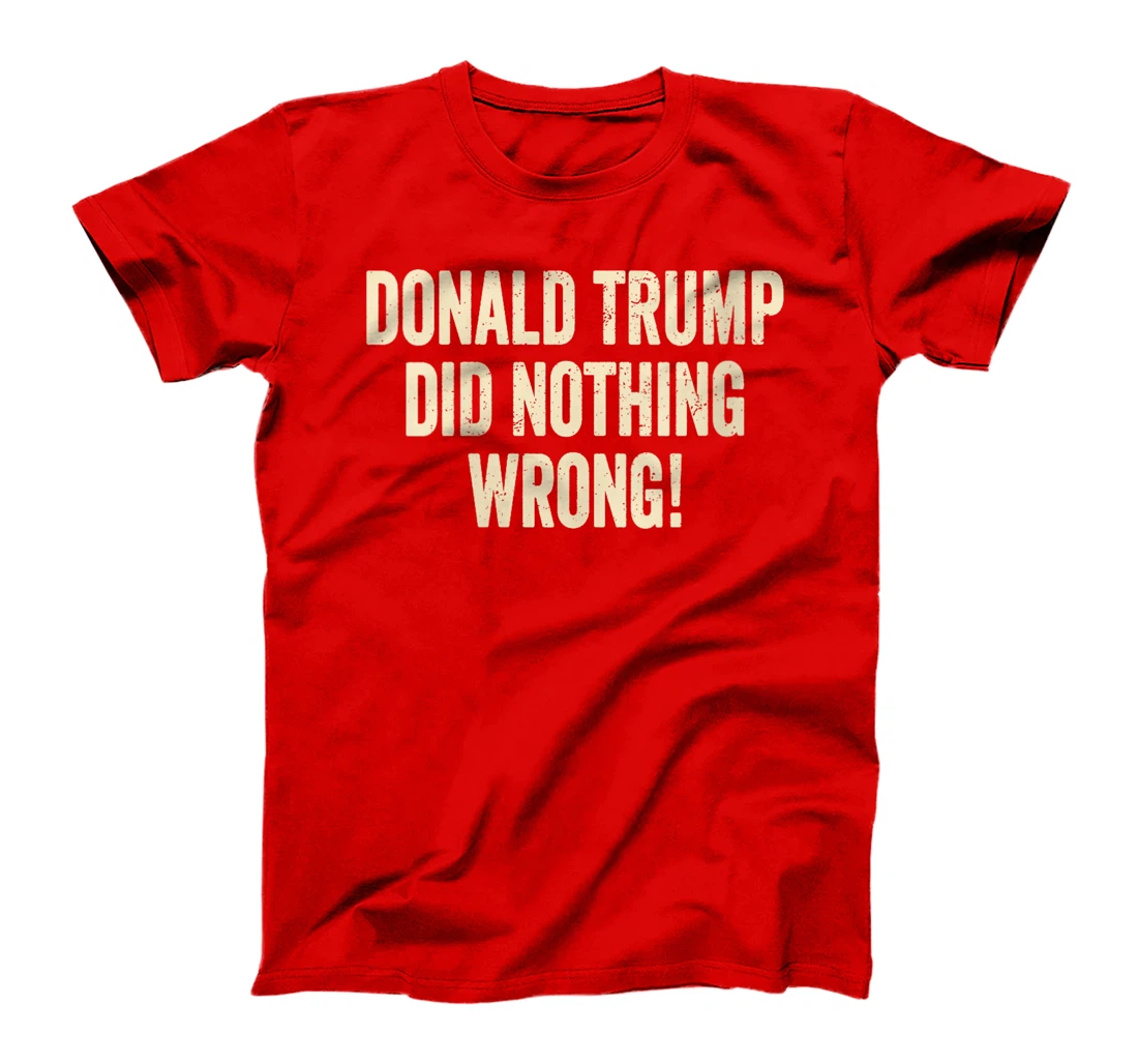 Womens Donald Trump Did Nothing Wrong Funny Pro Trump 2024 T-Shirt