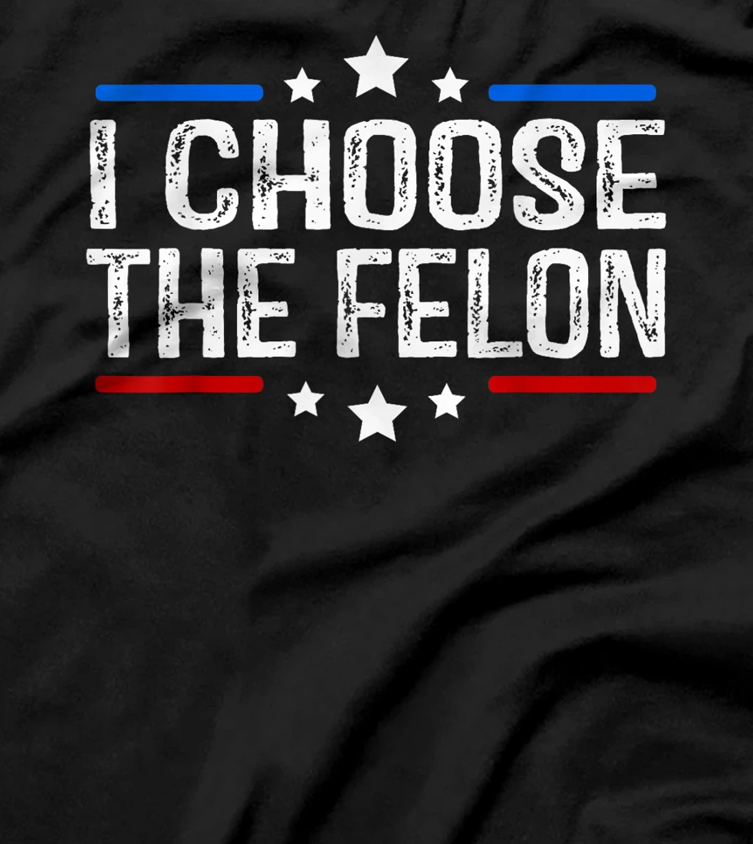 Trump 2024 I Choose The Felon 45 47 Vote For The Felon T-Shirt