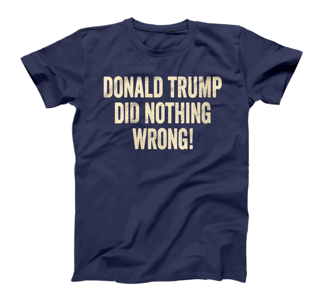 Womens Donald Trump Did Nothing Wrong Funny Pro Trump 2024 T-Shirt