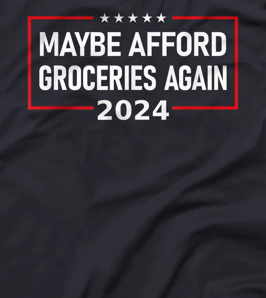 MAGA "Maybe Afford Groceries Again" Donald Trump 2024 Funny T-Shirt