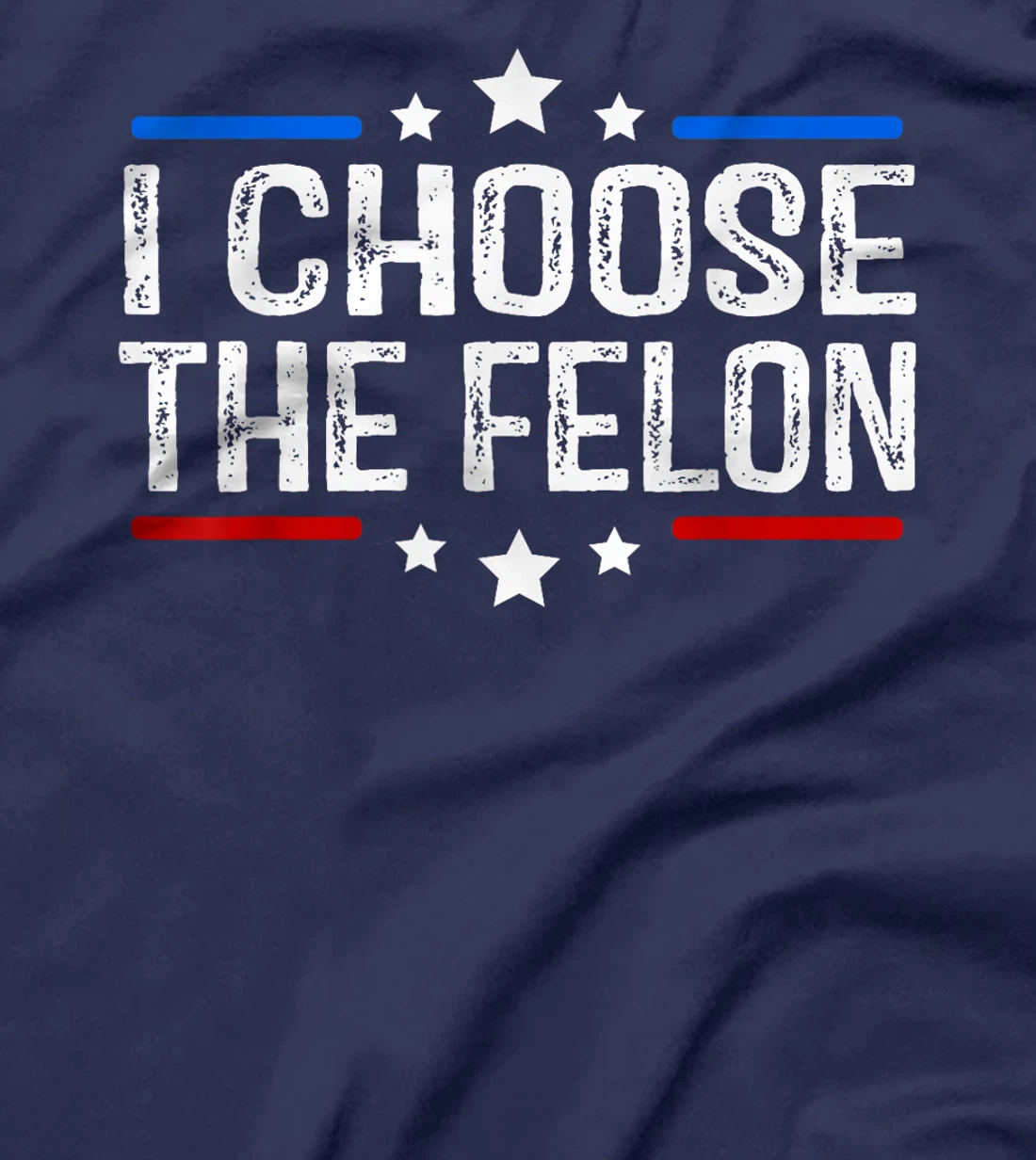 Trump 2024 I Choose The Felon 45 47 Vote For The Felon T-Shirt
