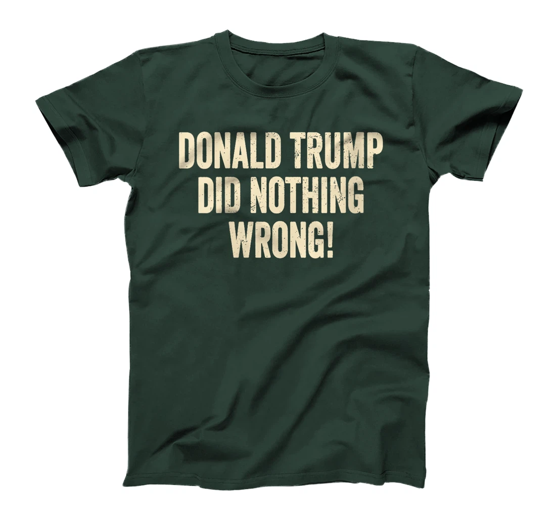 Womens Donald Trump Did Nothing Wrong Funny Pro Trump 2024 T-Shirt