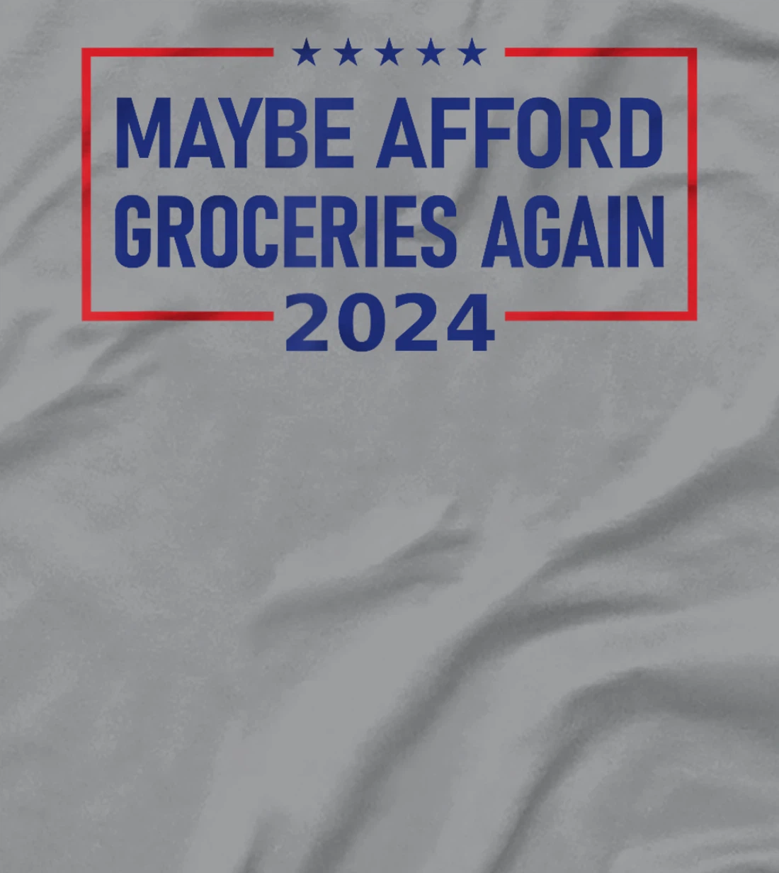 MAGA "Maybe Afford Groceries Again" Donald Trump 2024 Funny T-Shirt