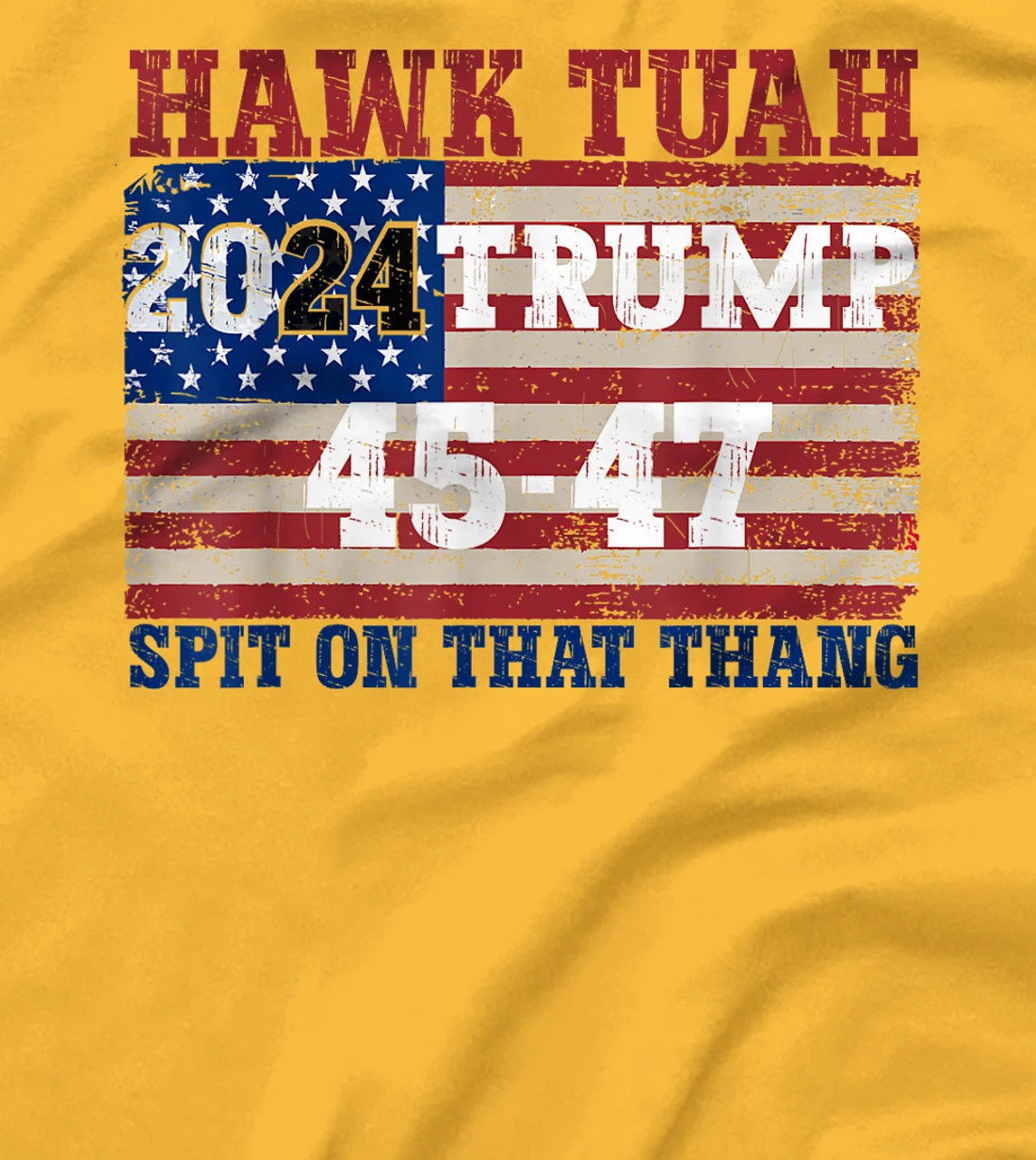 Hawk Tush Spit on that Thang Election Parody Trump 2024 T-Shirt