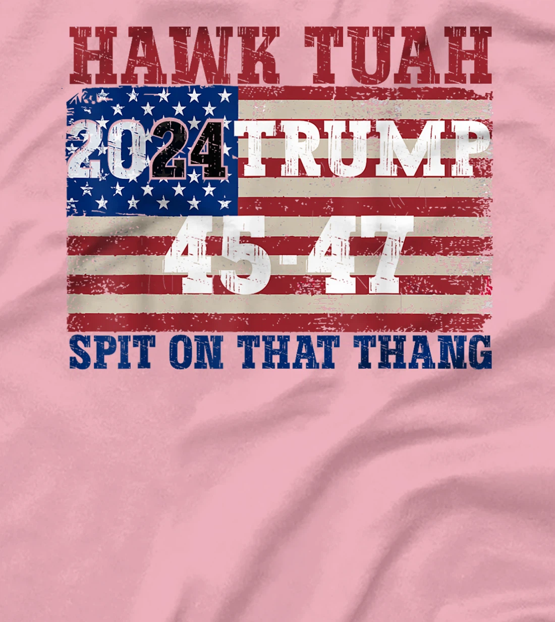 Hawk Tush Spit on that Thang Election Parody Trump 2024 T-Shirt