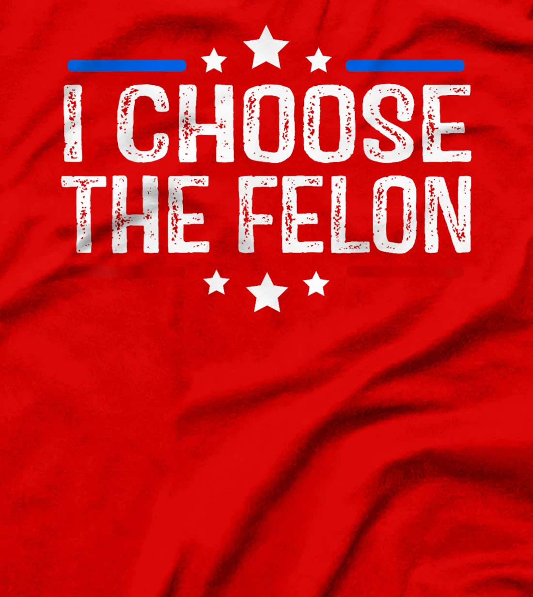 Trump 2024 I Choose The Felon 45 47 Vote For The Felon T-Shirt