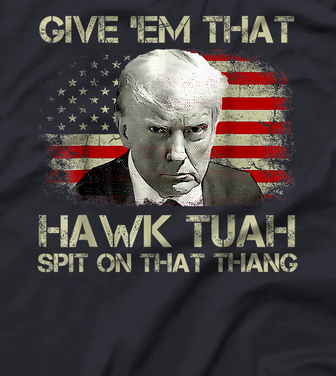 American Flag Trump Hawk Tuah 24 Spit On That Thang T-Shirt