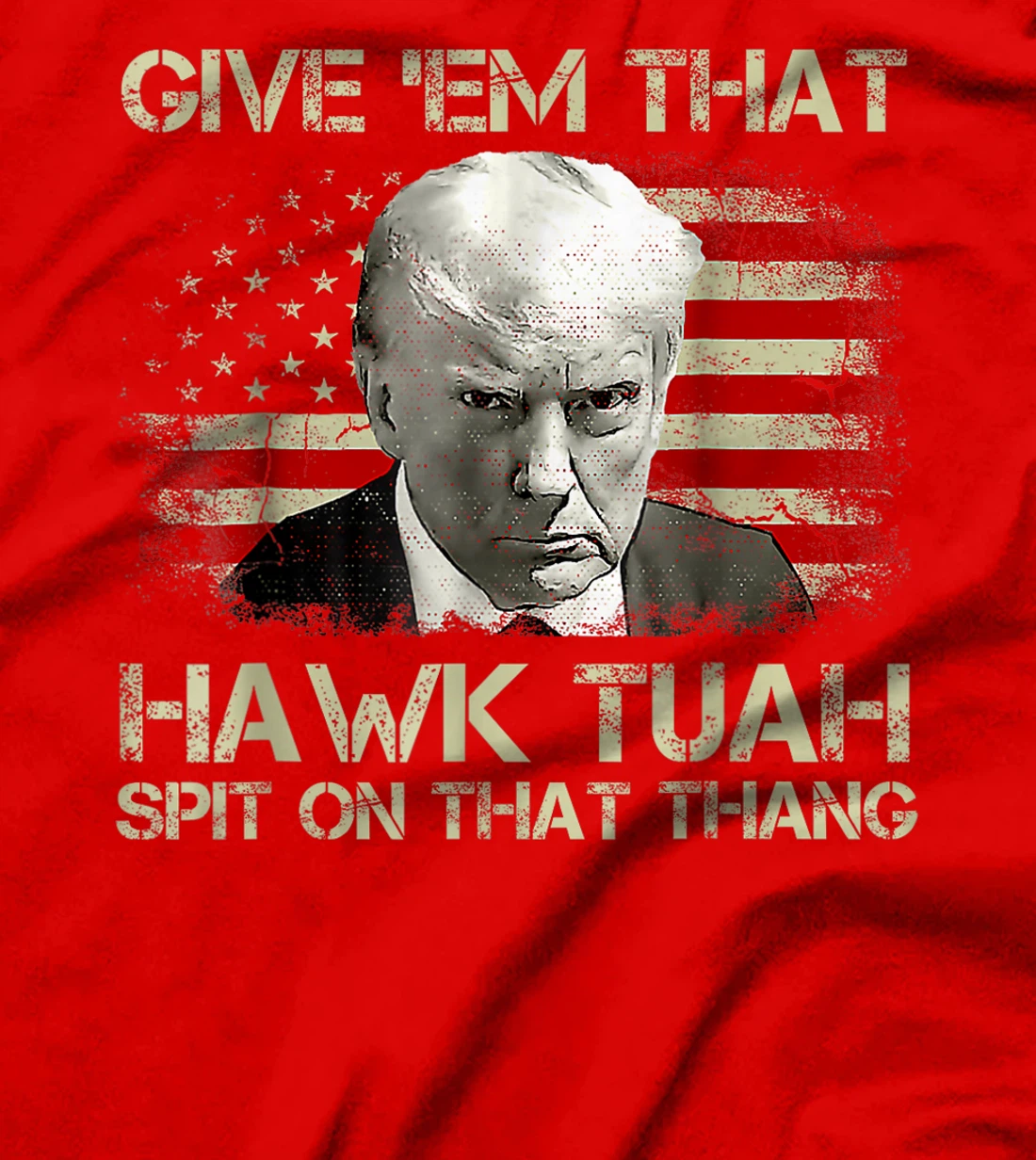 American Flag Trump Hawk Tuah 24 Spit On That Thang T-Shirt
