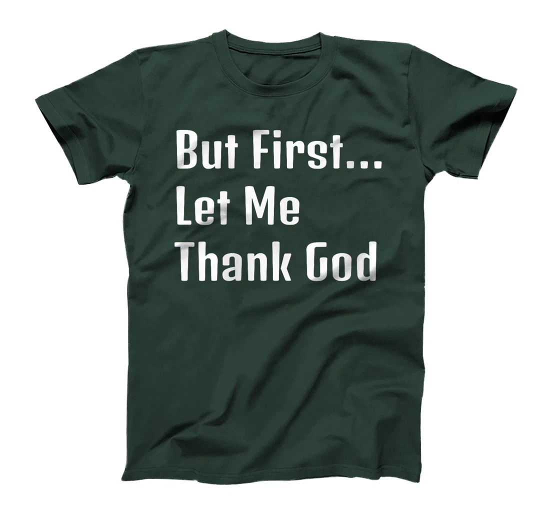 Womens "But First Let Me Thank God" Family Appreciation T-Shirt