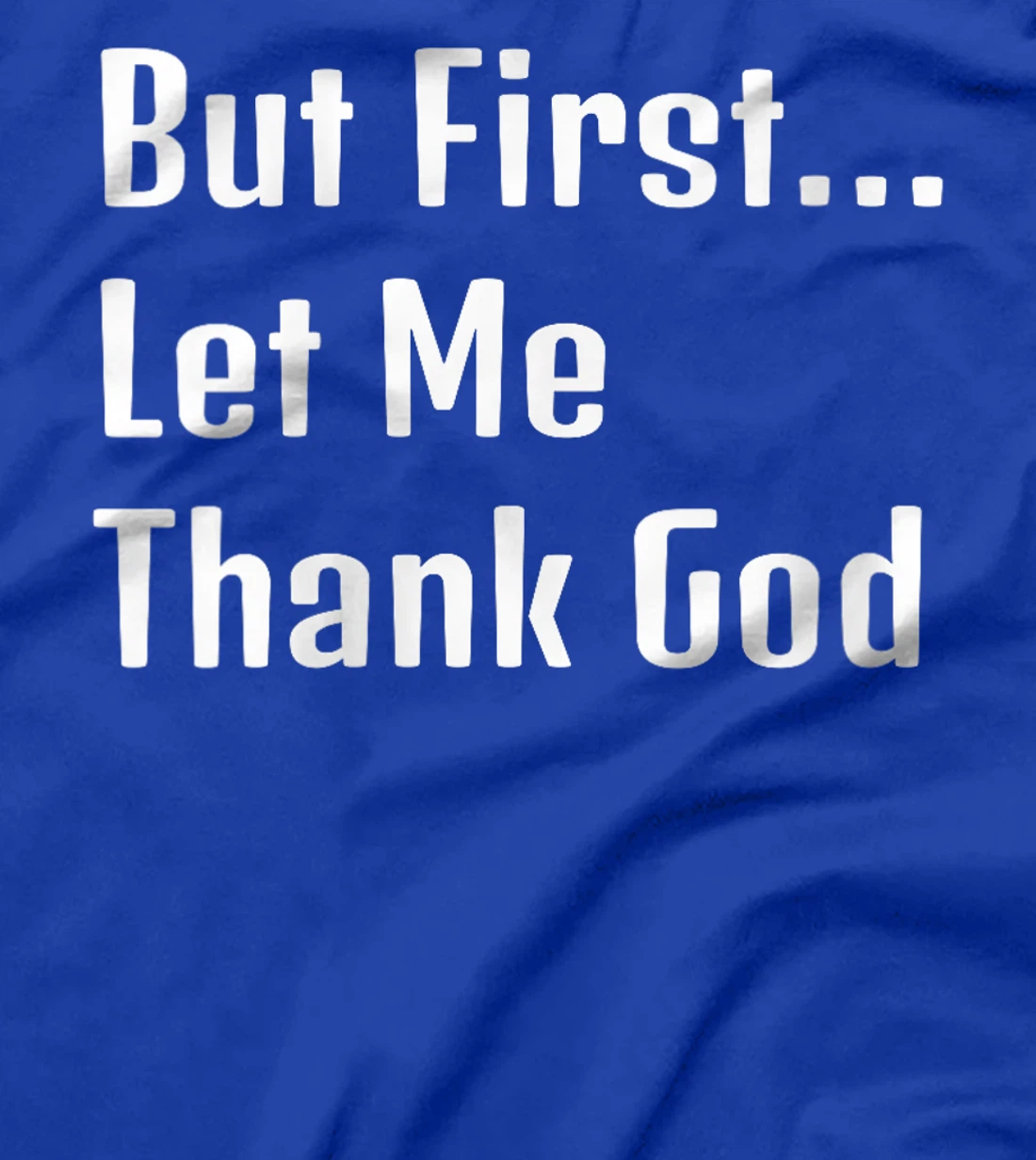 Womens "But First Let Me Thank God" Family Appreciation T-Shirt