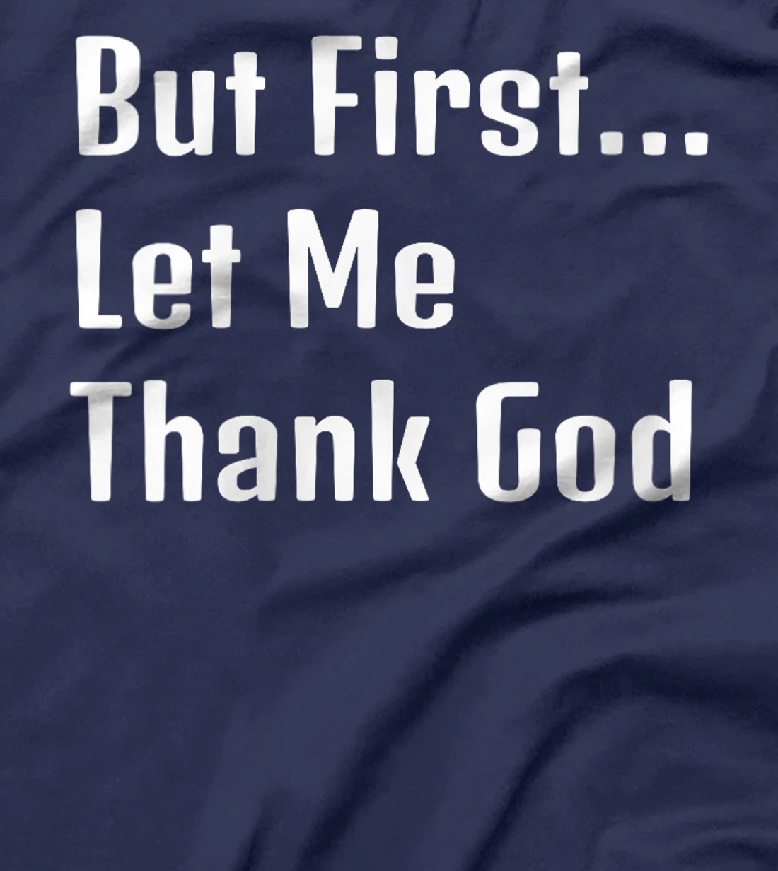 Womens "But First Let Me Thank God" Family Appreciation T-Shirt