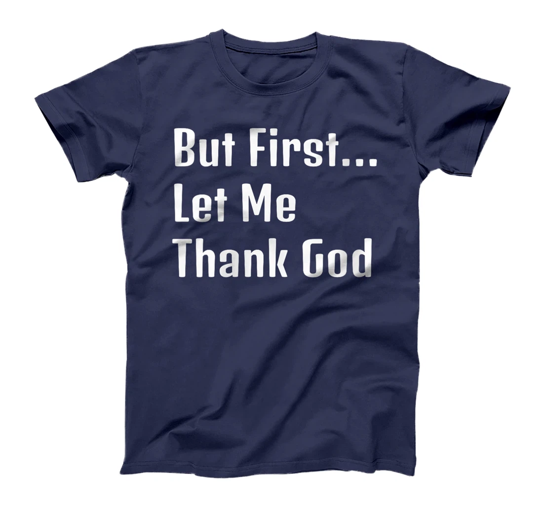 Womens "But First Let Me Thank God" Family Appreciation T-Shirt