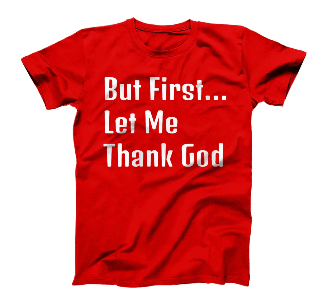 Womens "But First Let Me Thank God" Family Appreciation T-Shirt
