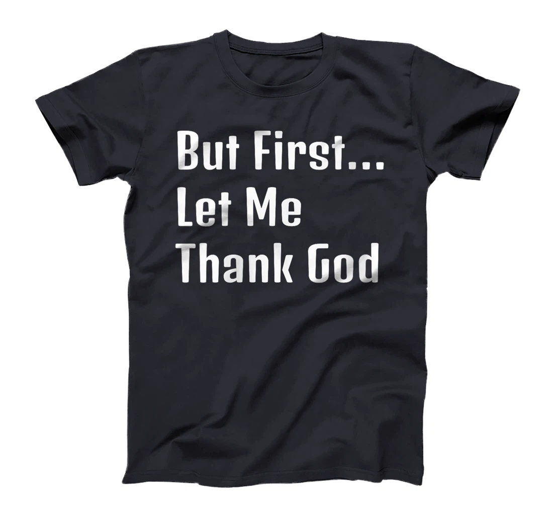 Womens "But First Let Me Thank God" Family Appreciation T-Shirt