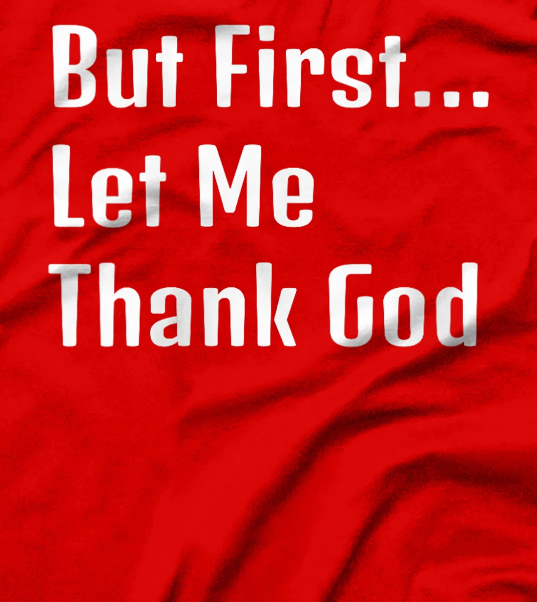 Womens "But First Let Me Thank God" Family Appreciation T-Shirt